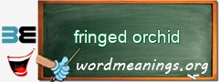 WordMeaning blackboard for fringed orchid